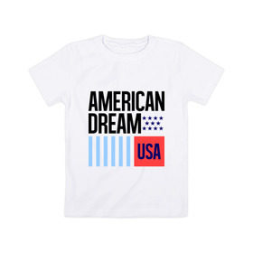 Детская футболка хлопок с принтом American Dream в Санкт-Петербурге, 100% хлопок | круглый вырез горловины, полуприлегающий силуэт, длина до линии бедер | Тематика изображения на принте: swag | swag style | usa | америка | американская мечта | одежда сваг | сваг | сваг стиль | свег | свог | свэг | штаты