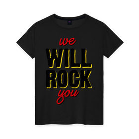 Женская футболка хлопок с принтом We will rock you! в Санкт-Петербурге, 100% хлопок | прямой крой, круглый вырез горловины, длина до линии бедер, слегка спущенное плечо | freddie mercury | queen | классический рок | куин | рок группа | фредди меркьюри