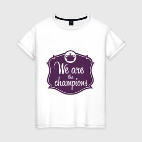 Женская футболка хлопок с принтом We are the champions в Санкт-Петербурге, 100% хлопок | прямой крой, круглый вырез горловины, длина до линии бедер, слегка спущенное плечо | freddie mercury | queen | классический рок | куин | рок группа | фредди меркьюри