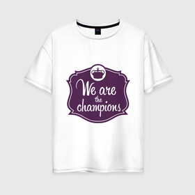 Женская футболка хлопок Oversize с принтом We are the champions в Санкт-Петербурге, 100% хлопок | свободный крой, круглый ворот, спущенный рукав, длина до линии бедер
 | freddie mercury | queen | классический рок | куин | рок группа | фредди меркьюри