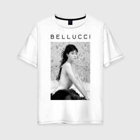 Женская футболка хлопок Oversize с принтом Bellucci romantic в Санкт-Петербурге, 100% хлопок | свободный крой, круглый ворот, спущенный рукав, длина до линии бедер
 | bellucci | monica belucci | беллуччи | беллуччи на кровати | моника беллуччи | обнаженная belucci