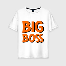 Женская футболка хлопок Oversize с принтом Big Boss в Санкт-Петербурге, 100% хлопок | свободный крой, круглый ворот, спущенный рукав, длина до линии бедер
 | big | big boss | boss | большой | большой босс | босс