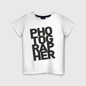 Детская футболка хлопок с принтом Фотограф в Санкт-Петербурге, 100% хлопок | круглый вырез горловины, полуприлегающий силуэт, длина до линии бедер | камера | профессия | работа | снимок | фото | фотограф