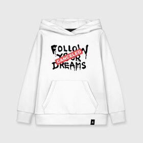 Детская толстовка хлопок с принтом Follow your Dreams в Санкт-Петербурге, 100% хлопок | Круглый горловой вырез, эластичные манжеты, пояс, капюшен | banksy | dreams | follow your | follow your dreams | бенкси | бэнкси | графити | граффити | мечты | следовать вашей мечты | стрит арт | стритарт
