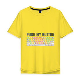 Мужская футболка хлопок Oversize с принтом Push my button в Санкт-Петербурге, 100% хлопок | свободный крой, круглый ворот, “спинка” длиннее передней части | push my button | грудь | девушкам | для девушек | клавиатура | кнопки | нажми на мои кнопки