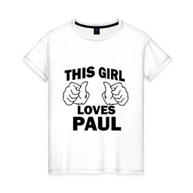 Женская футболка хлопок с принтом Эта девушка любит Павла в Санкт-Петербурге, 100% хлопок | прямой крой, круглый вырез горловины, длина до линии бедер, слегка спущенное плечо | this girl loves | имена | мужское имя | павел | паша