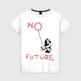 Женская футболка хлопок с принтом No future Banksy в Санкт-Петербурге, 100% хлопок | прямой крой, круглый вырез горловины, длина до линии бедер, слегка спущенное плечо | banksy | бэнкси | графити | граффити | стрит арт