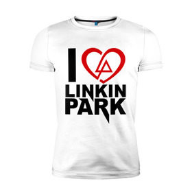 Мужская футболка премиум с принтом I love linkin park (Я люблю Linkin Park) в Санкт-Петербурге, 92% хлопок, 8% лайкра | приталенный силуэт, круглый вырез ворота, длина до линии бедра, короткий рукав | rock | линкин парк | музыкальная группа | рок группа | рок музыка