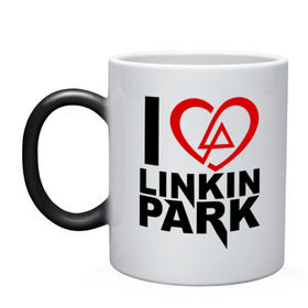 Кружка хамелеон с принтом I love linkin park (Я люблю Linkin Park) в Санкт-Петербурге, керамика | меняет цвет при нагревании, емкость 330 мл | rock | линкин парк | музыкальная группа | рок группа | рок музыка
