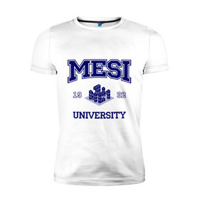 Мужская футболка премиум с принтом MESI University в Санкт-Петербурге, 92% хлопок, 8% лайкра | приталенный силуэт, круглый вырез ворота, длина до линии бедра, короткий рукав | вуз | институт | мэси | статистики и информатики | студенческие | университет