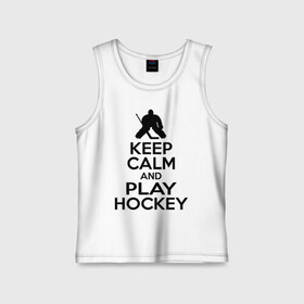 Детская майка хлопок с принтом Keep calm and play hockey в Санкт-Петербурге,  |  | Тематика изображения на принте: hockey | keep calm | keep calm and play hockey | вратарь | хоккеист | хоккей | хоккейный вратарь