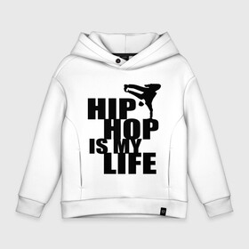 Детское худи Oversize хлопок с принтом Hip hop is my life в Санкт-Петербурге, френч-терри — 70% хлопок, 30% полиэстер. Мягкий теплый начес внутри —100% хлопок | боковые карманы, эластичные манжеты и нижняя кромка, капюшон на магнитной кнопке | хип хоп