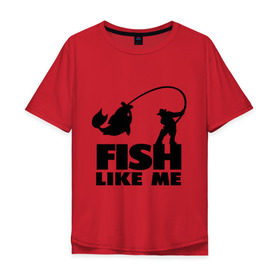Мужская футболка хлопок Oversize с принтом Fish like me. в Санкт-Петербурге, 100% хлопок | свободный крой, круглый ворот, “спинка” длиннее передней части | Тематика изображения на принте: для рыбаков | рыба меня любит | рыбакам | рыбалка