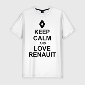 Мужская футболка премиум с принтом keep calm and love renauit в Санкт-Петербурге, 92% хлопок, 8% лайкра | приталенный силуэт, круглый вырез ворота, длина до линии бедра, короткий рукав | автомобили | машины | сохраняй спокойствие и люби рено | тачки