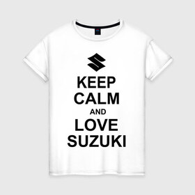 Женская футболка хлопок с принтом keep calm and love suzuki в Санкт-Петербурге, 100% хлопок | прямой крой, круглый вырез горловины, длина до линии бедер, слегка спущенное плечо | автомобили | машины | сохраняй спокойствие и люби сузуки | тачки
