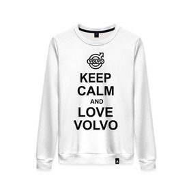 Женский свитшот хлопок с принтом keep calm and love volvo в Санкт-Петербурге, 100% хлопок | прямой крой, круглый вырез, на манжетах и по низу широкая трикотажная резинка  | автолюбителю | автомобиль | вольво | машина | прикольная надпись | тачка