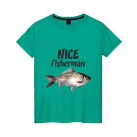 Женская футболка хлопок с принтом Nice fisherman в Санкт-Петербурге, 100% хлопок | прямой крой, круглый вырез горловины, длина до линии бедер, слегка спущенное плечо | fisherman | nice | nice fisherman | карась | окунь | рыба | рыбак | рыбалка