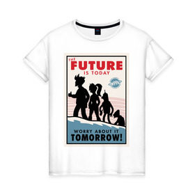 Женская футболка хлопок с принтом Futurama poster в Санкт-Петербурге, 100% хлопок | прямой крой, круглый вырез горловины, длина до линии бедер, слегка спущенное плечо | futurama | future is today | бендер | лила | постер футурамы | фрай | футурама