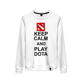 Женский свитшот хлопок с принтом Keep calm and play dota. в Санкт-Петербурге, 100% хлопок | прямой крой, круглый вырез, на манжетах и по низу широкая трикотажная резинка  | dota 2 | дота | дота 2 | игра | компьютерные игры | прикольные надписи