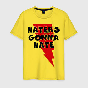 Мужская футболка хлопок с принтом Haters gonna hate! в Санкт-Петербурге, 100% хлопок | прямой крой, круглый вырез горловины, длина до линии бедер, слегка спущенное плечо. | Тематика изображения на принте: ненавистники возненавидят | хейтеры