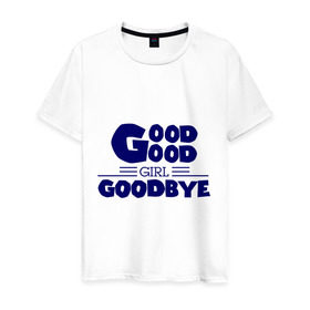Мужская футболка хлопок с принтом Good girl goodbye в Санкт-Петербурге, 100% хлопок | прямой крой, круглый вырез горловины, длина до линии бедер, слегка спущенное плечо. | баста | хип хоп