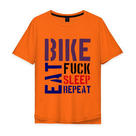 Мужская футболка хлопок Oversize с принтом Bike eat sleep repeat в Санкт-Петербурге, 100% хлопок | свободный крой, круглый ворот, “спинка” длиннее передней части | bicycle | bike | bike eat sleep repeat | eat | repeat | sleep | велик | велосипед | велосипедист