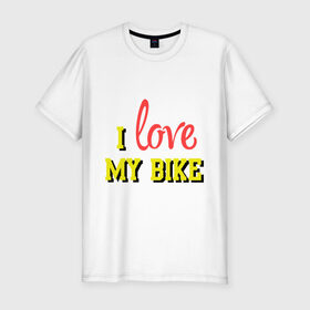 Мужская футболка премиум с принтом I love my bike в Санкт-Петербурге, 92% хлопок, 8% лайкра | приталенный силуэт, круглый вырез ворота, длина до линии бедра, короткий рукав | Тематика изображения на принте: 