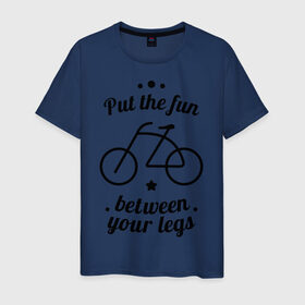 Мужская футболка хлопок с принтом Put the fun between your legs в Санкт-Петербурге, 100% хлопок | прямой крой, круглый вырез горловины, длина до линии бедер, слегка спущенное плечо. | Тематика изображения на принте: bike | ride | байк | велик | велогонщик | велопробег | велосипед | велосипедист | велоспорт | кататься | между ног | прокатись