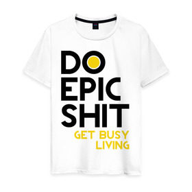 Мужская футболка хлопок с принтом Do Epic Shit в Санкт-Петербурге, 100% хлопок | прямой крой, круглый вырез горловины, длина до линии бедер, слегка спущенное плечо. | swag | прикольные надписи | сваг | свэг