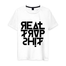 Мужская футболка хлопок с принтом Real Trvp Shit в Санкт-Петербурге, 100% хлопок | прямой крой, круглый вырез горловины, длина до линии бедер, слегка спущенное плечо. | swag | надписи | сваг | свэг