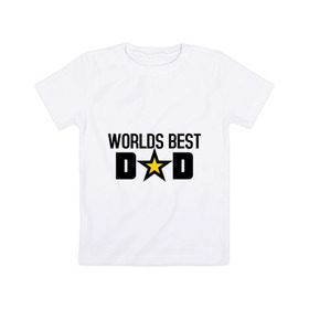 Детская футболка хлопок с принтом Worlds Best Dad в Санкт-Петербурге, 100% хлопок | круглый вырез горловины, полуприлегающий силуэт, длина до линии бедер | dad | worlds best dad | лучший в мире папа | лучший папа | подарок для папы | подарок папе