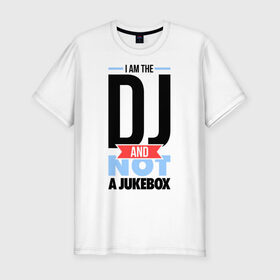 Мужская футболка премиум с принтом A im the DJ в Санкт-Петербурге, 92% хлопок, 8% лайкра | приталенный силуэт, круглый вырез ворота, длина до линии бедра, короткий рукав | dj | i am the dj | диджей | для диджея | клубные