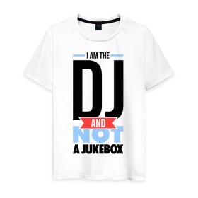Мужская футболка хлопок с принтом A im the DJ в Санкт-Петербурге, 100% хлопок | прямой крой, круглый вырез горловины, длина до линии бедер, слегка спущенное плечо. | dj | i am the dj | диджей | для диджея | клубные