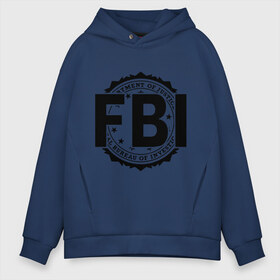 Мужское худи Oversize хлопок с принтом FBI LOGO в Санкт-Петербурге, френч-терри — 70% хлопок, 30% полиэстер. Мягкий теплый начес внутри —100% хлопок | боковые карманы, эластичные манжеты и нижняя кромка, капюшон на магнитной кнопке | fbi | federal bureau of investigation | америка | спецслужбы | сша | фбр | федеральное бюро расследований