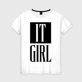 Женская футболка хлопок с принтом It Girl в Санкт-Петербурге, 100% хлопок | прямой крой, круглый вырез горловины, длина до линии бедер, слегка спущенное плечо | 