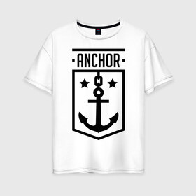 Женская футболка хлопок Oversize с принтом Anchor Shield в Санкт-Петербурге, 100% хлопок | свободный крой, круглый ворот, спущенный рукав, длина до линии бедер
 | anchor shield | анкор | море | морская тема | моряк | якорь | яхтклуб