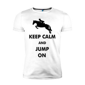Мужская футболка премиум с принтом Keep Calm - конный спорт - лошади в Санкт-Петербурге, 92% хлопок, 8% лайкра | приталенный силуэт, круглый вырез ворота, длина до линии бедра, короткий рукав | Тематика изображения на принте: keep calm | конный | лошади
