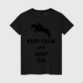 Женская футболка хлопок с принтом Keep Calm - конный спорт - лошади в Санкт-Петербурге, 100% хлопок | прямой крой, круглый вырез горловины, длина до линии бедер, слегка спущенное плечо | Тематика изображения на принте: keep calm | конный | лошади
