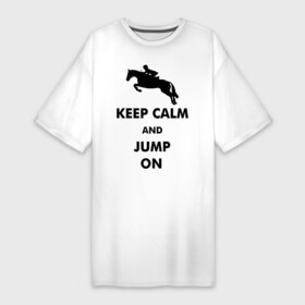 Платье-футболка хлопок с принтом Keep Calm   конный спорт   лошади в Санкт-Петербурге,  |  | keep calm | конный | лошади