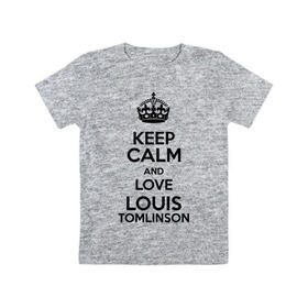 Детская футболка хлопок с принтом Keep calm and love Louis Tomlinson в Санкт-Петербурге, 100% хлопок | круглый вырез горловины, полуприлегающий силуэт, длина до линии бедер | 1d | keep calm | louis tomlinson | music | one direction | луи томлинсон