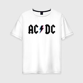 Женская футболка хлопок Oversize с принтом ACDC в Санкт-Петербурге, 100% хлопок | свободный крой, круглый ворот, спущенный рукав, длина до линии бедер
 | acdc | rock | блюз рок | рок | рок группа | рок н ролл | хард рок | эйсидиси