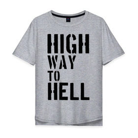 Мужская футболка хлопок Oversize с принтом High way to hell в Санкт-Петербурге, 100% хлопок | свободный крой, круглый ворот, “спинка” длиннее передней части | Тематика изображения на принте: acdc | rock | блюз рок | рок | рок группа | рок н ролл | хард рок | эйсидиси