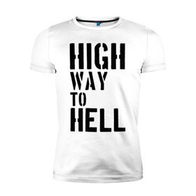 Мужская футболка премиум с принтом High way to hell в Санкт-Петербурге, 92% хлопок, 8% лайкра | приталенный силуэт, круглый вырез ворота, длина до линии бедра, короткий рукав | acdc | rock | блюз рок | рок | рок группа | рок н ролл | хард рок | эйсидиси