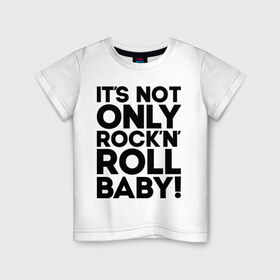 Детская футболка хлопок с принтом It`s not only rock`n` roll в Санкт-Петербурге, 100% хлопок | круглый вырез горловины, полуприлегающий силуэт, длина до линии бедер | 