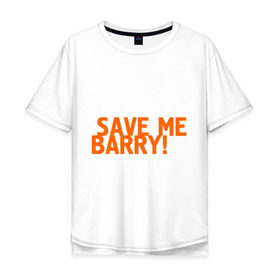 Мужская футболка хлопок Oversize с принтом Save me, Barry! в Санкт-Петербурге, 100% хлопок | свободный крой, круглый ворот, “спинка” длиннее передней части | Тематика изображения на принте: misfits