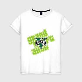 Женская футболка хлопок с принтом GTA five в Санкт-Петербурге, 100% хлопок | прямой крой, круглый вырез горловины, длина до линии бедер, слегка спущенное плечо | five | grand theft auto | gta | gta 5 | logo | гта | гта пять | лого | логотип