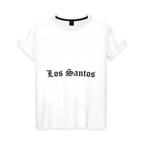 Женская футболка хлопок с принтом Los Santos в Санкт-Петербурге, 100% хлопок | прямой крой, круглый вырез горловины, длина до линии бедер, слегка спущенное плечо | gta | los santos | гта | игры | лос сантос