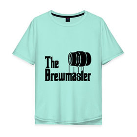 Мужская футболка хлопок Oversize с принтом The brewmaster (пивовар) в Санкт-Петербурге, 100% хлопок | свободный крой, круглый ворот, “спинка” длиннее передней части | Тематика изображения на принте: крестный отец | парордия | прикол