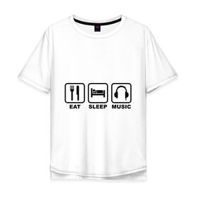 Мужская футболка хлопок Oversize с принтом Eat Sleep Music (Еда, Сон, Музыка) в Санкт-Петербурге, 100% хлопок | свободный крой, круглый ворот, “спинка” длиннее передней части | Тематика изображения на принте: eat sleep music | еда | кровать | музыка | наушники | сон