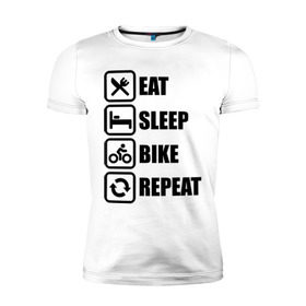 Мужская футболка премиум с принтом Eat Sleep Bike Repeat в Санкт-Петербурге, 92% хлопок, 8% лайкра | приталенный силуэт, круглый вырез ворота, длина до линии бедра, короткий рукав | bike | eat | eat sleep bike repeat | repeat | sleep | велоспорт | кровать | спорт